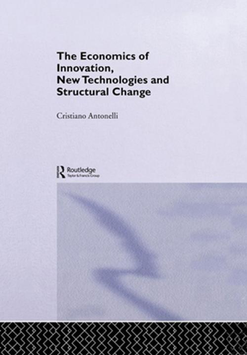 Cover of the book The Economics of Innovation, New Technologies and Structural Change by Cristiano Antonelli, Taylor and Francis