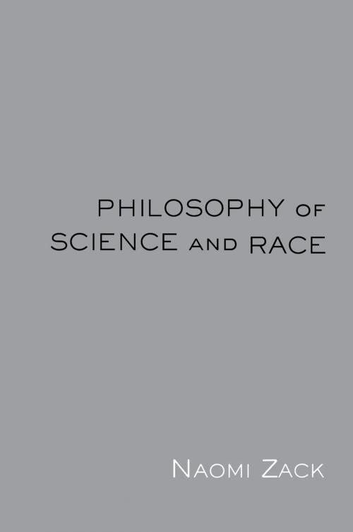 Cover of the book Philosophy of Science and Race by Naomi Zack, Taylor and Francis