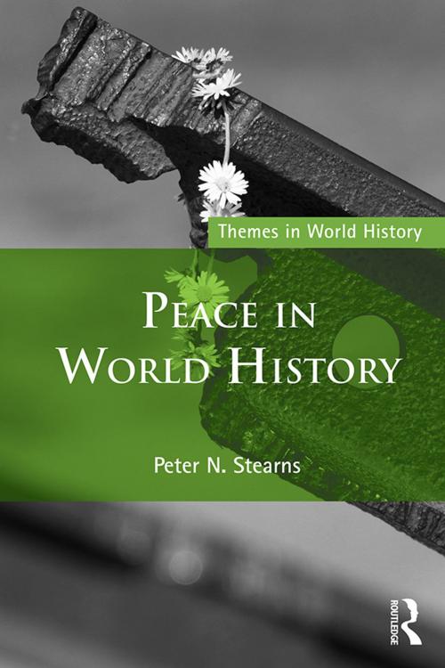 Cover of the book Peace in World History by Peter N. Stearns, Taylor and Francis