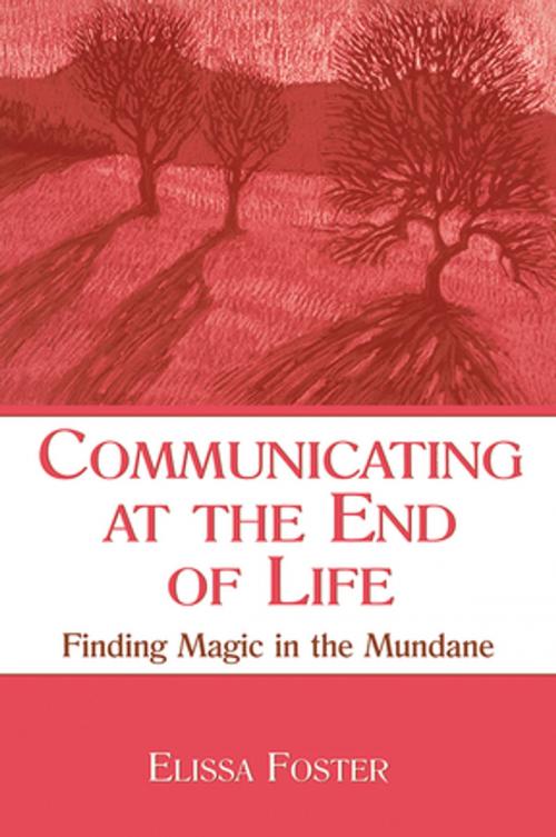 Cover of the book Communicating at the End of Life by Elissa Foster, Taylor and Francis