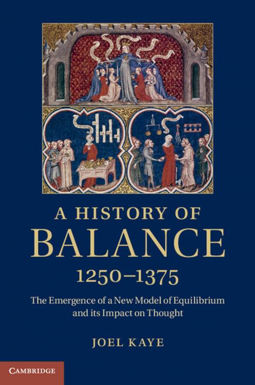 Cover of the book A History of Balance, 1250–1375 by Joel Kaye, Cambridge University Press