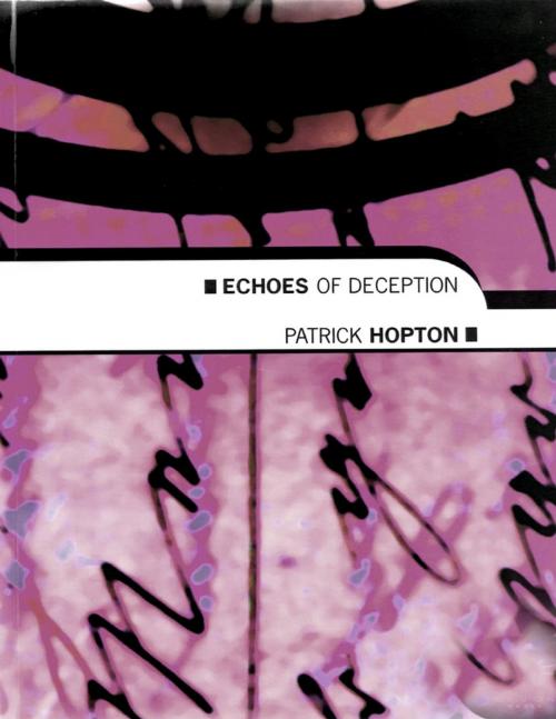 Cover of the book Echoes of Deception by Patrick Hopton, Lulu.com