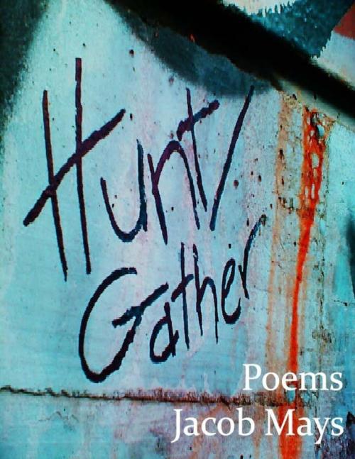 Cover of the book Hunt/Gather by Jacob Mays, Lulu.com