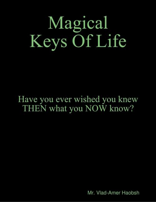 Cover of the book Magical Keys of Life by Amer Haobsh, Lulu.com