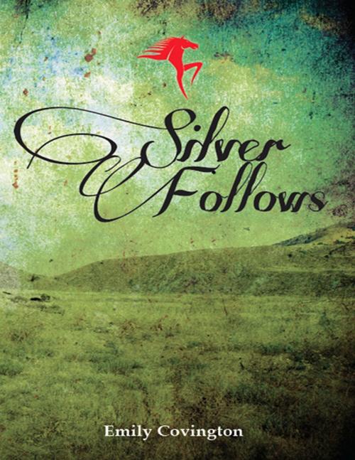 Cover of the book Silver Follows by Emily Covington, Lulu.com