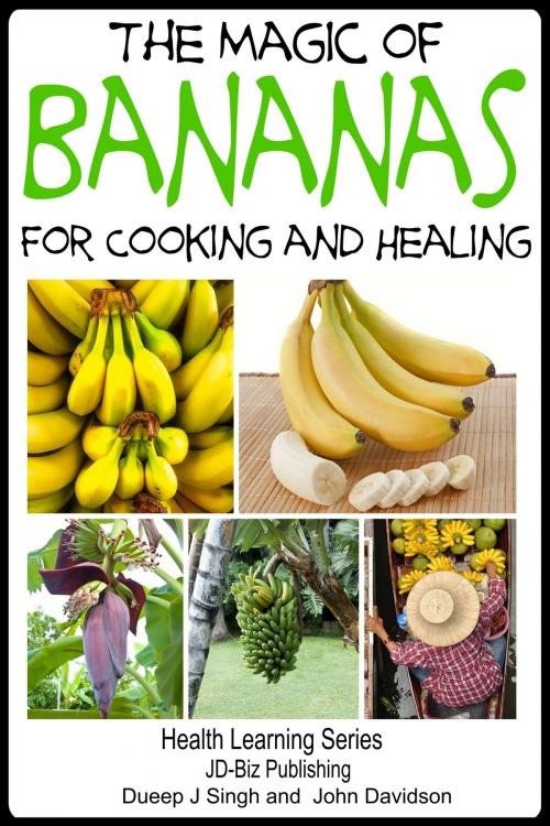 Cover of the book The Magic of Bananas For Cooking and Healing by Dueep Jyot Singh, John Davidson, JD-Biz Corp Publishing