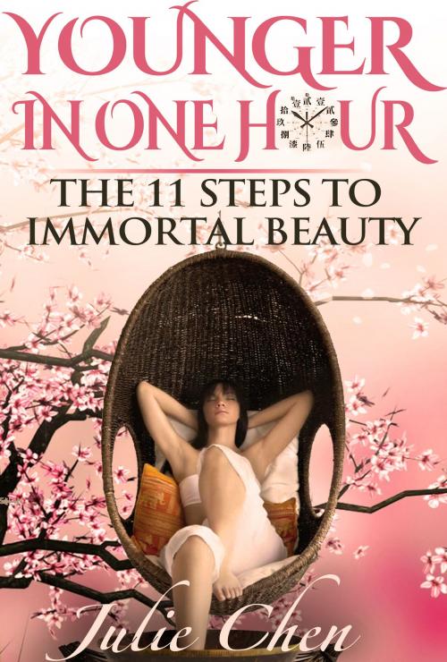 Cover of the book Younger In One Hour: The 11 Steps to Immortal Beauty (Illustrated) by Julie Chen, Julie Chen