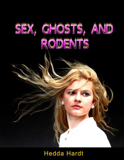 Cover of the book Sex, Ghosts and Rodents by Hedda Hardt, Hedda Hardt