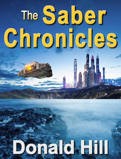 Cover of the book The Saber Chronicles by Donald Hill, Donald Hill