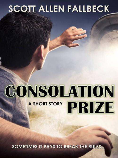 Cover of the book Consolation Prize (A Short Story) by Scott Allen Fallbeck, Scott Allen Fallbeck