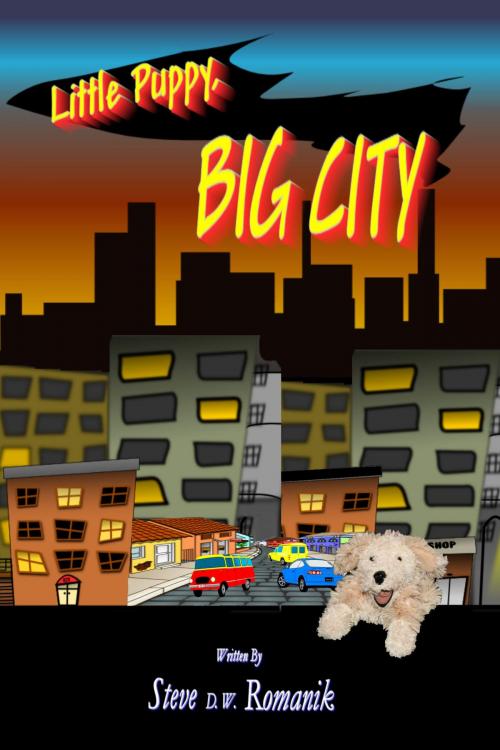 Cover of the book Little Puppy, Big City by Steve D. W. Romanik, Steve D. W. Romanik