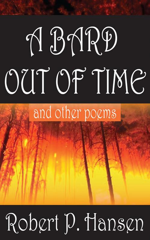 Cover of the book A Bard Out of Time and Other Poems by Robert P. Hansen, Robert P. Hansen