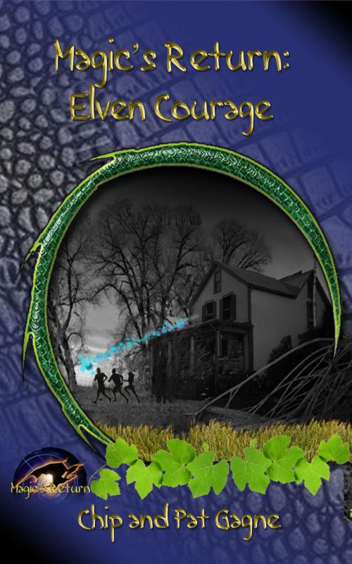 Cover of the book Magic's Return: Elven Courage by Chip Gagne, Pat Gagne, Chip Gagne