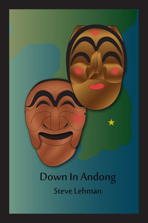 Cover of the book Down In Andong by Steve Lehman, Steve Lehman