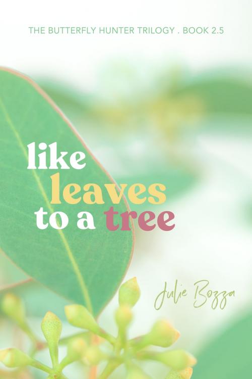 Cover of the book Like Leaves to a Tree by Julie Bozza, Julie Bozza