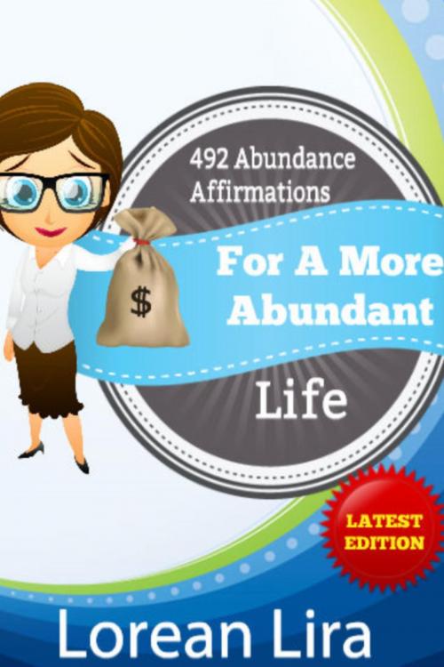 Cover of the book 492 Abundance Affirmations For A More Abundant Life by Lorean Lira, Lorean Lira