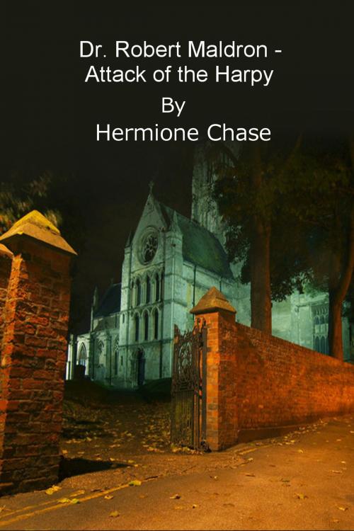 Cover of the book Dr Robert Maldron - Attack of the Harpy by Hermione Chase, Hermione Chase
