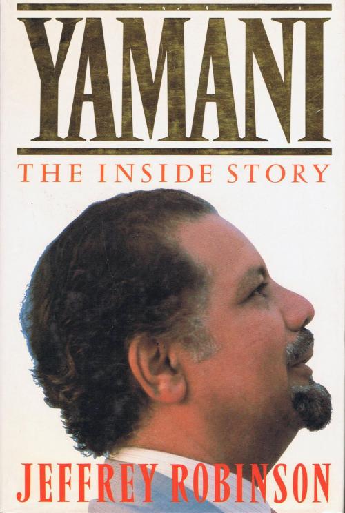 Cover of the book Yamani: The Inside Story by Jeffrey Robinson, Jeffrey Robinson