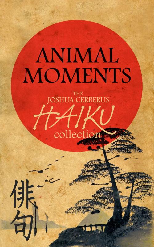 Cover of the book Animal Moments by Joshua Cerberus, Joshua Cerberus