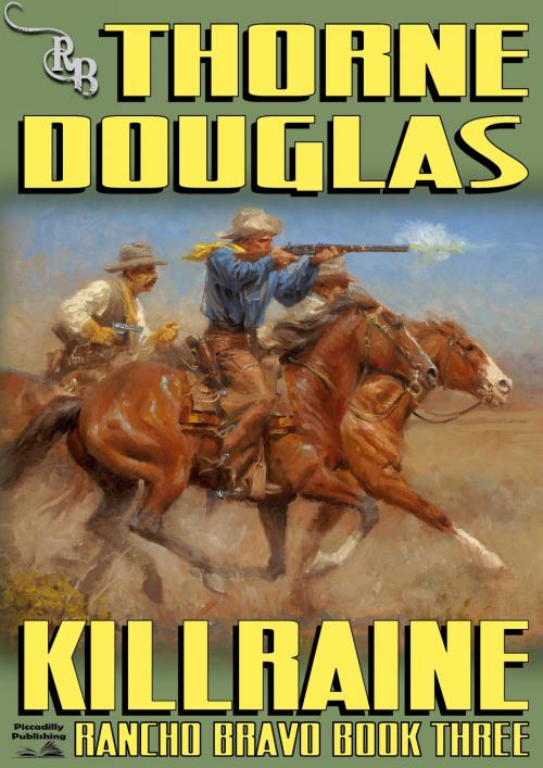 Cover of the book Rancho Bravo 3: Killraine by Thorne Douglas, Piccadilly Publishing