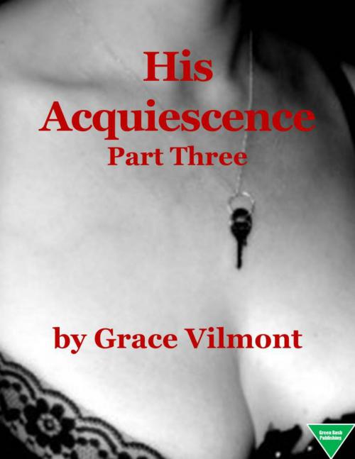 Cover of the book His Acquiescence (Part Three) by Grace Vilmont, Elliot Silvestri