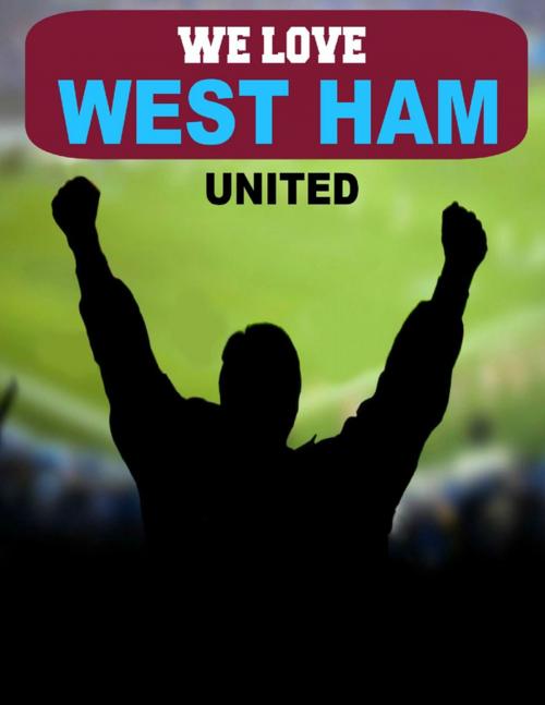 Cover of the book We Love West Ham United by Derek Bridgestock, Lulu.com