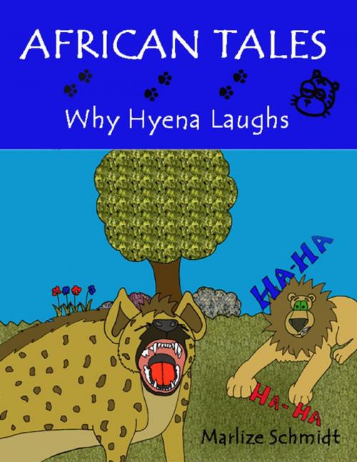 Cover of the book African Tales: Why Hyena Laughs by Marlize Schmidt, Lulu.com