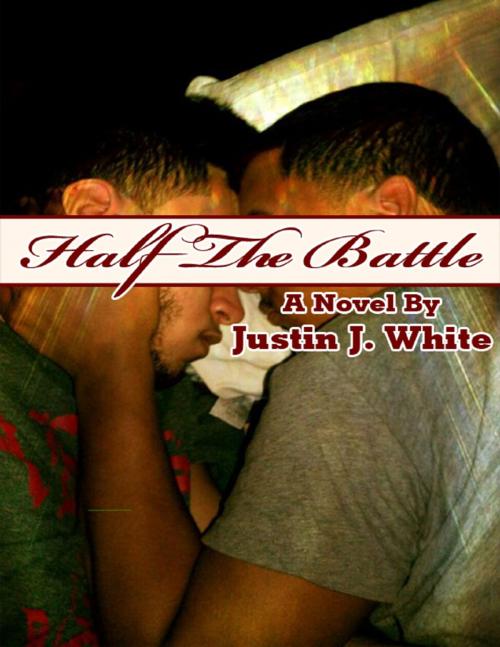 Cover of the book Half the Battle by Justin J. White, Lulu.com