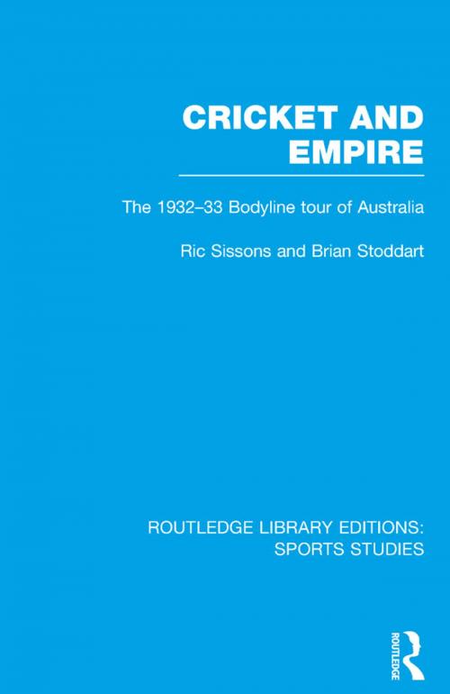 Cover of the book Cricket and Empire (RLE Sports Studies) by Ric Sissons, Brian Stoddart, Taylor and Francis