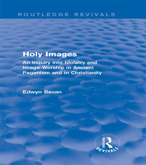 Cover of the book Holy Images (Routledge Revivals) by Edwyn Bevan, Taylor and Francis