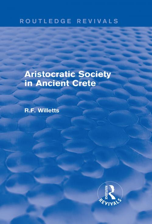 Cover of the book Aristocratic Society in Ancient Crete (Routledge Revivals) by R. F. Willetts, Taylor and Francis