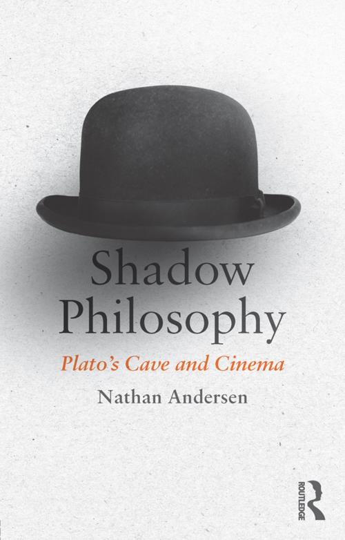 Cover of the book Shadow Philosophy: Plato's Cave and Cinema by Nathan Andersen, Taylor and Francis