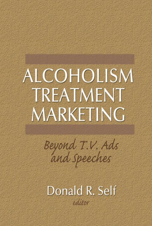 Cover of the book Alcoholism Treatment Marketing by Donald Self, Taylor and Francis