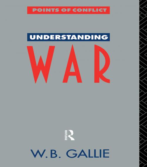 Cover of the book Understanding War by W B Gallie *Decd*, W. B. Gallie, Taylor and Francis