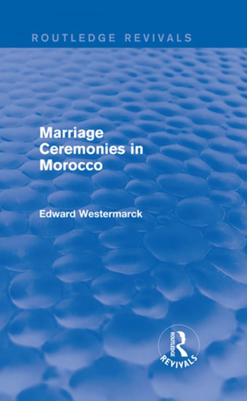 Cover of the book Marriage Ceremonies in Morocco (Routledge Revivals) by Edward Westermarck, Taylor and Francis