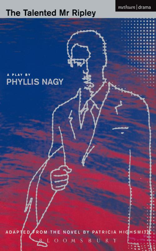 Cover of the book The Talented Mr Ripley by Patricia Highsmith, Phyllis Nagy, Bloomsbury Publishing