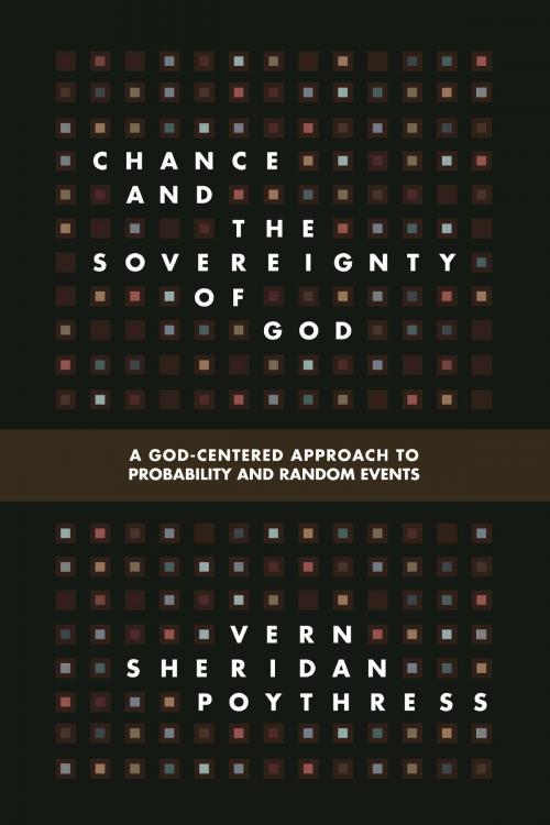 Cover of the book Chance and the Sovereignty of God by Vern S. Poythress, Crossway