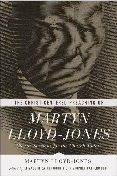 Cover of the book The Christ-Centered Preaching of Martyn Lloyd-Jones by Martyn Lloyd-Jones, Crossway