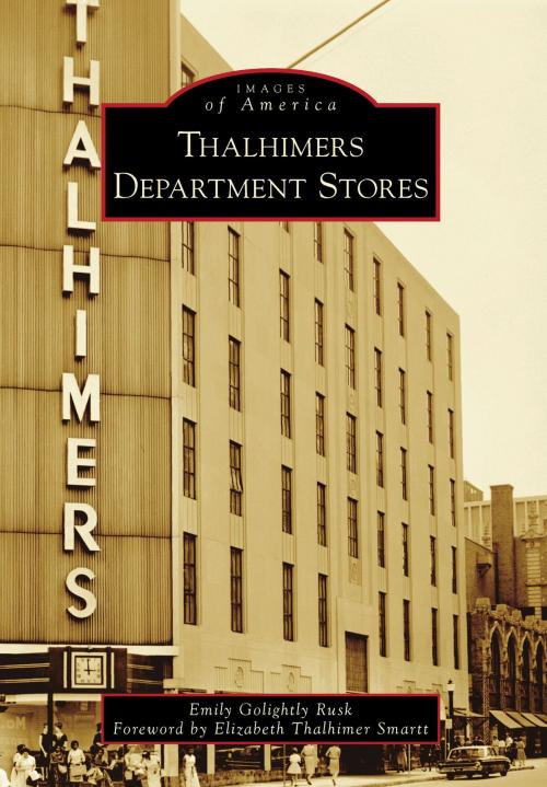 Cover of the book Thalhimers Department Stores by Emily Golightly Rusk, Arcadia Publishing Inc.
