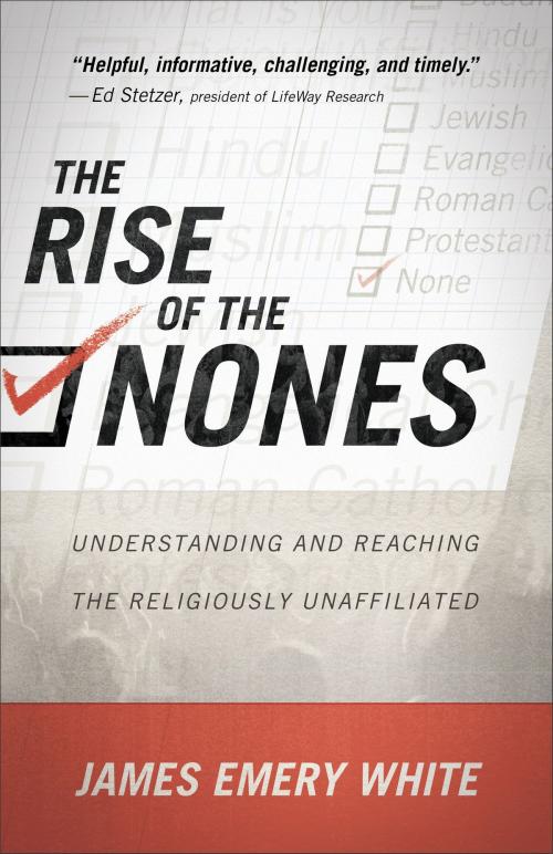 Cover of the book The Rise of the Nones by James Emery White, Baker Publishing Group