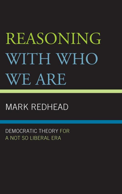 Cover of the book Reasoning With Who We Are by Mark Redhead, Rowman & Littlefield Publishers