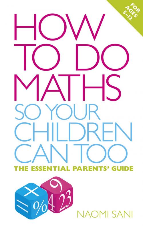 Cover of the book How to do Maths so Your Children Can Too by Naomi Sani, Ebury Publishing