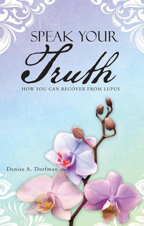 Cover of the book Speak Your Truth by Denise A. Dorfman, Balboa Press