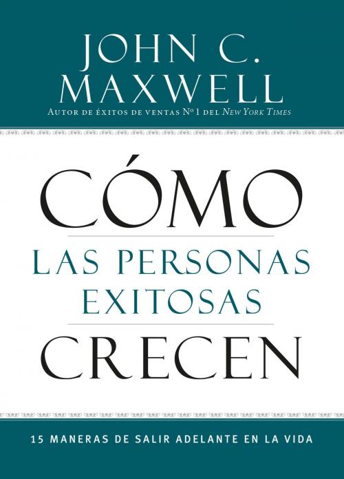 Cover of the book Cómo las Personas Exitosas Crecen by John C. Maxwell, Center Street