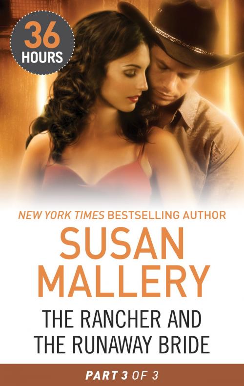 Cover of the book The Rancher and the Runaway Bride Part 3 by Susan Mallery, Harlequin