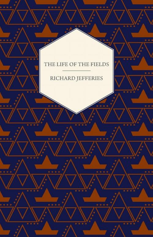 Cover of the book The Life of the Fields by Richard Jefferies, Read Books Ltd.