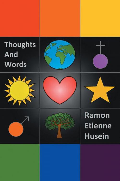 Cover of the book Thoughts and Words by Ramon Etienne Husein, Xlibris UK