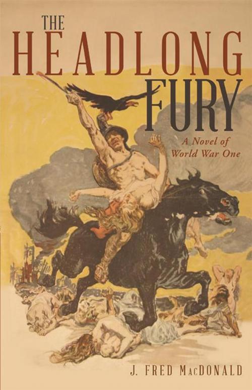 Cover of the book The Headlong Fury by J. Fred MacDonald, Archway Publishing