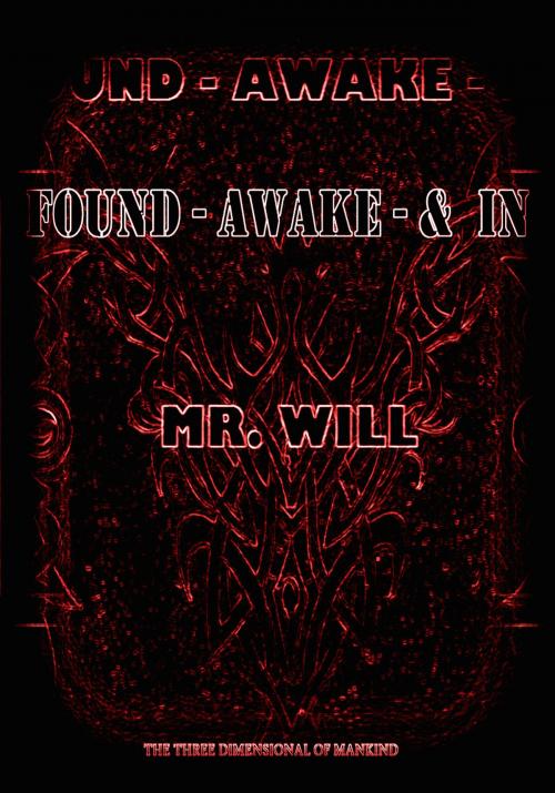 Cover of the book Found Awake & In by Mr.Will, BookBaby