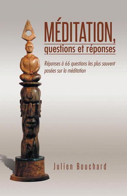 Cover of the book Méditation, Questions Et Réponses by Julien Bouchard, Trafford Publishing